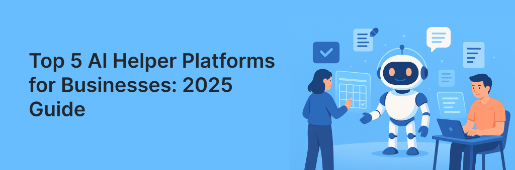 Top 5 AI Helper Platforms for Businesses: 2025 Guide. Article by Help your Business.